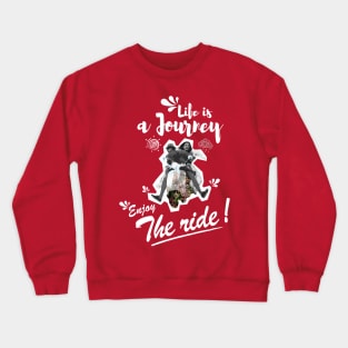 Life is a journey Enjoy the ride Crewneck Sweatshirt